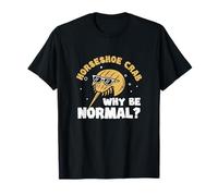 Why Be Normal Crabulous Funny Horseshoe Crab Harvesters T-Shirt