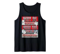 Why Be Normal When You Can Be Paranormal Funny Ghost Hunter Tank Top