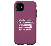 Why Be Racist LGBTQ Rights Social Justice Pride Month Case for iPhone 11