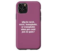 Why Be Racist LGBTQ Rights Social Justice Pride Month Case for iPhone 11 Pro