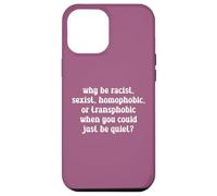 Why Be Racist LGBTQ Rights Social Justice Pride Month Case for iPhone 12 Pro Max