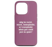 Why Be Racist LGBTQ Rights Social Justice Pride Month Case for iPhone 13 Pro