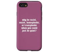 Why Be Racist LGBTQ Rights Social Justice Pride Month Case for iPhone SE (2020) / 7/8
