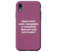 Why Be Racist LGBTQ Rights Social Justice Pride Month Case for iPhone XR