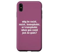 Why Be Racist LGBTQ Rights Social Justice Pride Month Case for iPhone XS Max