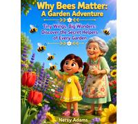 Why Bees Matter: A Garden Adventure: Tiny Wings, Big Wonders: Discover the secret helpers of Every Garden