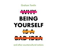 Why Being Yourself is a Bad Idea