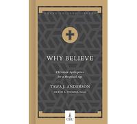 Why Believe: Christian Apologetics for a Skeptical Age (Hobbs College Library)