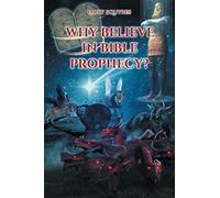 Why believe in Bible Prophecy?