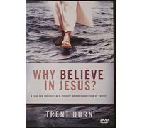 WHY BELIEVE IN JESUS: A CASE FOR THE EXISTENCE, DIVINITY, AND RESURRECTION OF CHRIST DVD