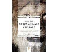 Why Big Fierce Animals Are Rare - An Ecologist`s Perspective: 56 (Princeton Science Library)