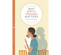 Why Birth Trauma Matters (Pinter & Martin Why it Matters: 15)