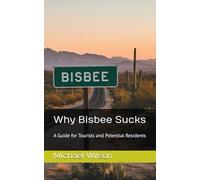 Why Bisbee Sucks: A Guide for Tourists and Potential Residents