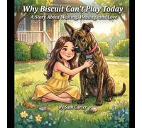 Why Biscuit Can't Play Today: A Story About Waiting, Healing, and Love
