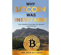 Why Bitcoin Was Inevitable: The Hidden History Of Money And Power