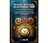 Why Bitcoin... Why TEXITcoin... Why Cryptocurrency - NOW? In Times Like These: "Can and Should Anyone Take Advantage of Bitcoin, TEXITcoin & ... Crypto Chronicles: Digital Awakening Series)