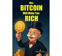 Why Bitcoin will make you rich.: Bitcoin investment thesis (Bitcoin Encyclopedia)