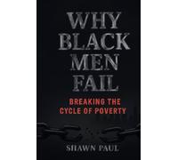 Why Black Men Fail: Breaking the Cycle of Poverty