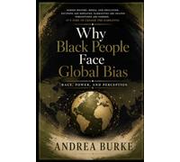 Why Black People Face Global Bias: Race, Power, and Perception