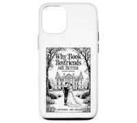 Why Book Boyfriends Are Better Funny Bookish Romance Cover Case for iPhone 12/12 Pro
