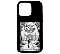 Why Book Boyfriends Are Better Funny Bookish Romance Cover Case for iPhone 15 Pro Max