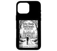 Why Book Boyfriends Are Better Funny Bookish Romance Cover Case for iPhone 16 Pro Max