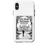 Why Book Boyfriends Are Better Funny Bookish Romance Cover Case for iPhone X/XS