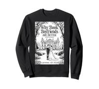 Why Book Boyfriends Are Better Funny Bookish Romance Cover Sweatshirt