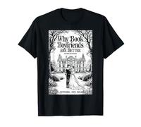 Why Book Boyfriends are Better Funny Bookish Romance Cover T-Shirt