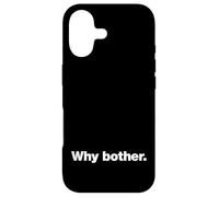 Why bother. | A funny deadpan design that says 'Why bother.' Case for iPhone 17