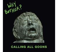 Why Bother? - Calling All Goons