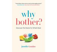 Why Bother: Discover the Desire for What’s Next