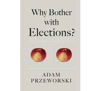 Why Bother with Elections?