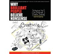 Why Brilliant People Believe Nonsense: A Practical Text For Critical and Creative Thinking