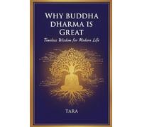 Why Buddha Dharma is Great: Timeless Wisdom for Modern Life