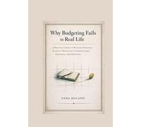 Why Budgeting Fails in Real Life: A Practical Guide To Building Financial Stability When Life Is Unpredictable, Emotional, and Expensive
