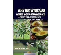 WHY BUY AVOCADO WHEN YOU CAN OWN ONE: A Step by Step Guide to Grow & Dwarf Tree