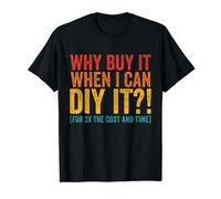Why Buy It When I Can Diy It Funny Apparel T-Shirt