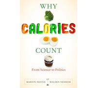 Why Calories Count - From Science to Politics: 33 (California Studies in Food and Culture)