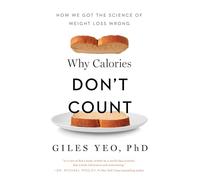 Why Calories Don't Count: How We Got the Science of Weight Loss Wrong