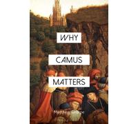 Why Camus Matters