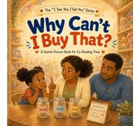 Why Can’t I Buy That: A Gentle Picture Book for Co-Reading Time (I See You, I Get You)