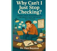 Why Can’t I Just Stop Checking?: Phones, Feeds, Reassurance, and the Anxiety Loop That Never Feels Finished