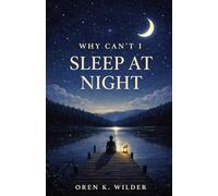 WHY CAN’T I SLEEP AT NIGHT: A Quiet Book for the Hours When the World Goes Silent