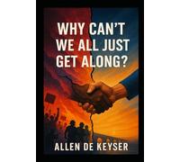 Why Can’t We Just Get Along