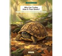 Why Can Turtles Hide in Their Shells?: 100+ Curious Questions That Spark Wonder for Turtle-Loving Kids Ages 6-12 | Full-Color Visual Encyclopedia with ... Spot-It Games & Amazing Turtle Answers