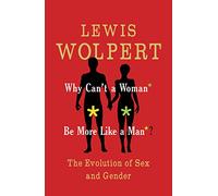 Why Can't a Woman Be More Like a Man?: The Evolution of Sex and Gender