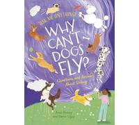 Why Can't Dogs Fly? : Questions and Answers About Biology