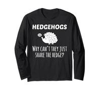 Why Cant Hedgehogs Share The Hedge Funny Hog Pun Punny Shirt Long Sleeve T-Shirt