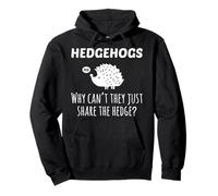 Why Cant Hedgehogs Share The Hedge Funny Hog Pun Punny Shirt Pullover Hoodie